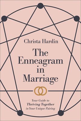 bokomslag The Enneagram in Marriage  Your Guide to Thriving Together in Your Unique Pairing