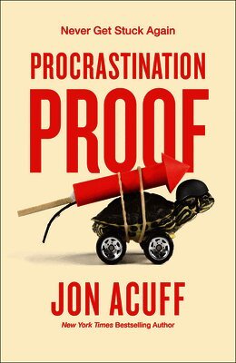 Jon Acuff - Procrastination Proof: Never Get Stuck Again, Inbunden