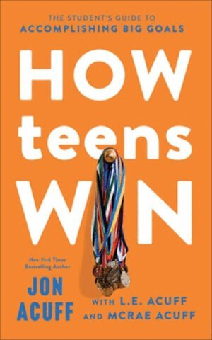 Jon Acuff, L.E. Acuff, McRae Acuff - How Teens Win, Häftad