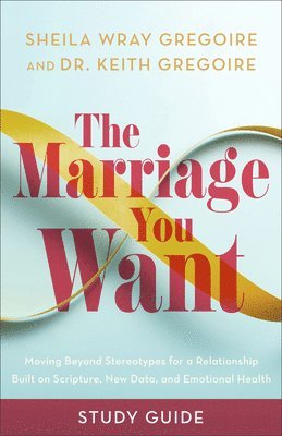 The Marriage You Want Study Guide 1