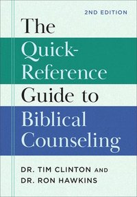 bokomslag The Quick-Reference Guide to Biblical Counseling