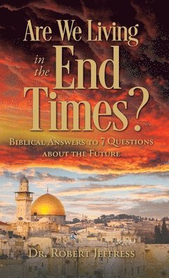 Robert Jeffress - Are We Living in the End Times?, Inbunden