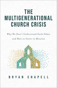 bokomslag Multigenerational Church Crisis: Why We Don't Understand Each Other and How to Unite in Mission