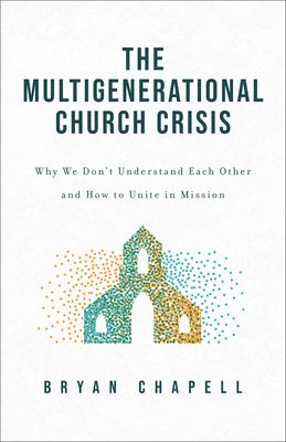 bokomslag Multigenerational Church Crisis: Why We Don't Understand Each Other and How to Unite in Mission