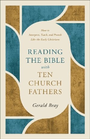 Gerald Bray - Reading the Bible with Ten Church Fathers, Häftad