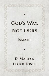 bokomslag God's Way, Not Ours: Isaiah 1