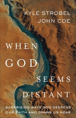 bokomslag When God Seems Distant: Surprising Ways God Deepens Our Faith and Draws Us Near