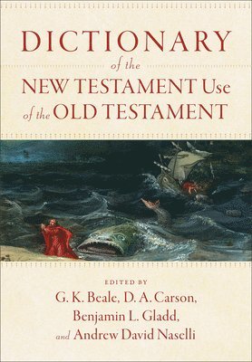 Dictionary of the New Testament Use of the Old Testament 1