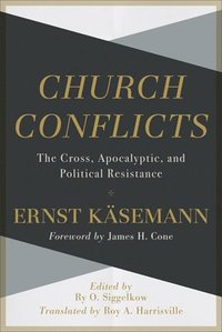 bokomslag Church Conflicts  The Cross, Apocalyptic, and Political Resistance