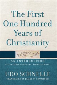 bokomslag The First One Hundred Years of Christianity