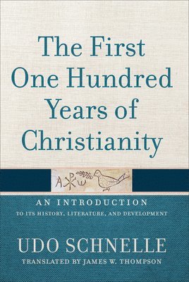 The First One Hundred Years of Christianity 1