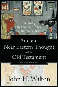 bokomslag Ancient Near Eastern Thought and the Old Testame - Introducing the Conceptual World of the Hebrew Bible