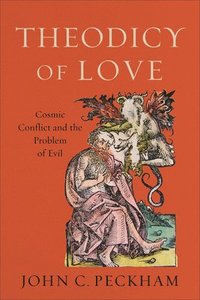 bokomslag Theodicy of Love - Cosmic Conflict and the Problem of Evil