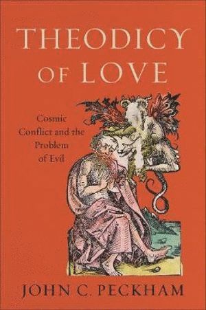 bokomslag Theodicy of Love - Cosmic Conflict and the Problem of Evil