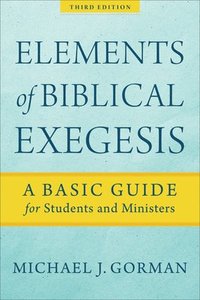 bokomslag Elements of Biblical Exegesis  A Basic Guide for Students and Ministers