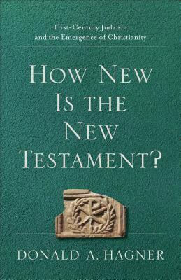 How New Is the New Testament?  FirstCentury Judaism and the Emergence of Christianity 1