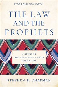 bokomslag The Law and the Prophets: A Study in Old Testament Canon Formation