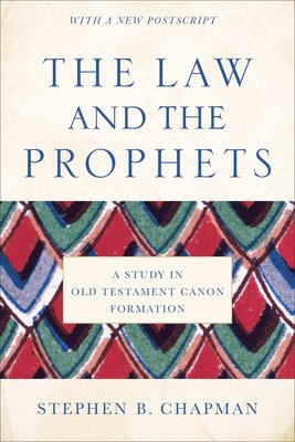 The Law and the Prophets: A Study in Old Testament Canon Formation 1