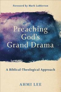 bokomslag Preaching God`s Grand Drama  A BiblicalTheological Approach