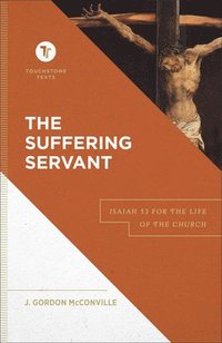 bokomslag The Suffering Servant  Isaiah 53 for the Life of the Church