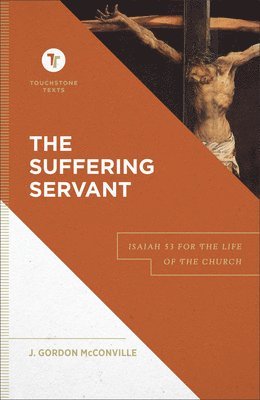 bokomslag The Suffering Servant  Isaiah 53 for the Life of the Church