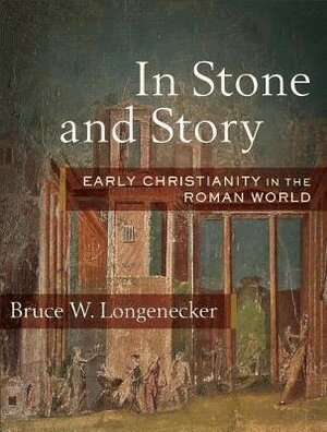 Bruce W. Longenecker - In Stone and Story, Inbunden
