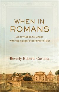 bokomslag When in Romans - An Invitation to Linger with the Gospel according to Paul