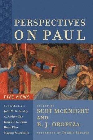 Scot Mcknight, B. J. Oropeza, Dennis Edwards, Scot McKnight, B. J. Oropeza, Scot Mcknight, B J Oropeza - Perspectives on Paul – Five Views, Häftad