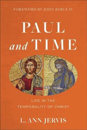 L. Ann Jervis, John Barclay - Paul and Time – Life in the Temporality of Christ, Inbunden