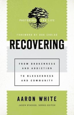 bokomslag Recovering - From Brokenness and Addiction to Blessedness and Community