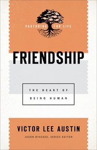 bokomslag Friendship  The Heart of Being Human