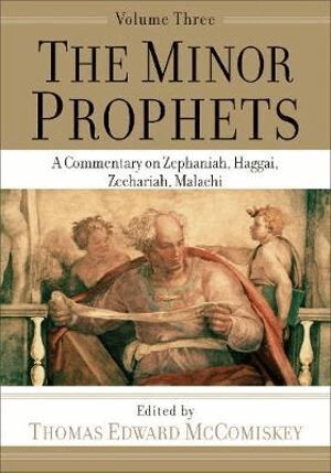Thomas Edward Mccomiskey - Minor Prophets – A Commentary on Zephaniah, Haggai, Zechariah, Malachi, Häftad