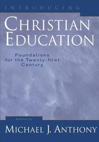 bokomslag Introducing Christian Education  Foundations for the Twentyfirst Century