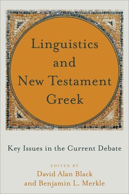 bokomslag Linguistics and New Testament Greek - Key Issues in the Current Debate