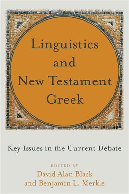 Linguistics and New Testament Greek  Key Issues in the Current Debate 1