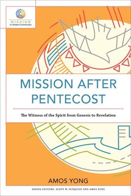 bokomslag Mission after Pentecost - The Witness of the Spirit from Genesis to Revelation