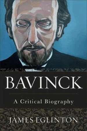 James Eglinton - Bavinck – A Critical Biography, Inbunden