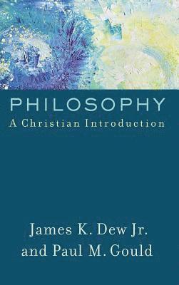 Jr. Dew, James K., Paul M. Gould - Philosophy, Inbunden