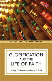 bokomslag Glorification and the Life of Faith