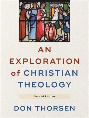 Don Thorsen - Exploration of Christian Theology, Häftad