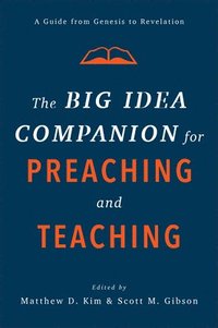 bokomslag The Big Idea Companion for Preaching and Teachin  A Guide from Genesis to Revelation