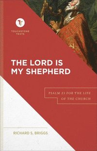 bokomslag The Lord Is My Shepherd  Psalm 23 for the Life of the Church