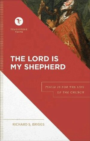 Richard S. Briggs, Stephen Chapman, Stephen B. Chapman - Lord Is My Shepherd – Psalm 23 for the Life of the Church, Inbunden