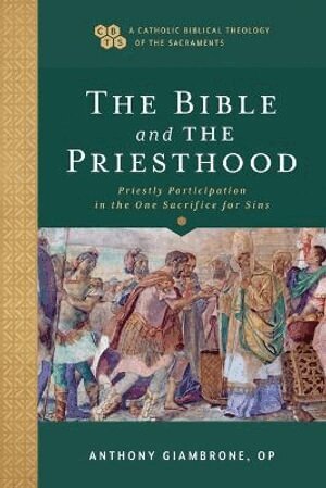 Anthony Op Giambrone, Timothy Gray, John Sehorn, Timothy C. Gray, Timothy C Gray, John Sehorn - Bible and the Priesthood – Priestly Participation in the One Sacrifice for Sins, Häftad