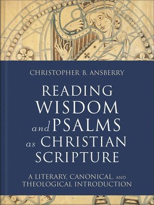 Reading Wisdom and Psalms as Christian Scripture 1