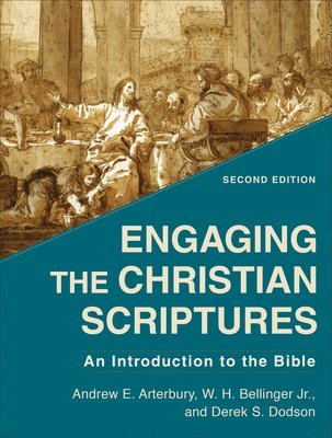 Andrew E. Arterbury, W. H. Jr. Bellinger, Derek S. Dodson, Jr. Bellinger, W. H., Andrew E Arterbury, W H Bellinger, Derek S Dodson - Engaging the Christian Scriptures – An Introduction to the Bible, Häftad