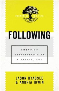bokomslag Following  Embodied Discipleship in a Digital Age
