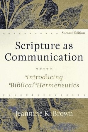 Jeannine K. Brown - Scripture as Communication – Introducing Biblical Hermeneutics, Häftad