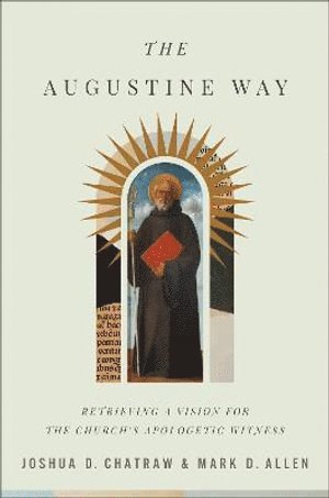 bokomslag Augustine Way - Retrieving a Vision for the Church`s Apologetic Witness