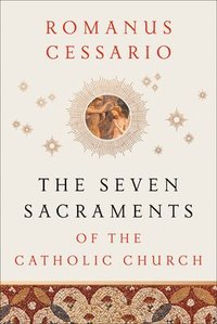 bokomslag The Seven Sacraments of the Catholic Church